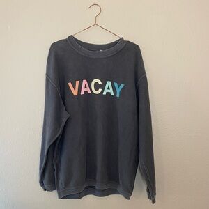 Gray VACAY Sweatshirt